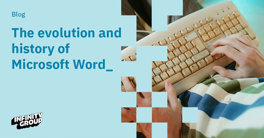 The Evolution And History Of Microsoft Word Infinity