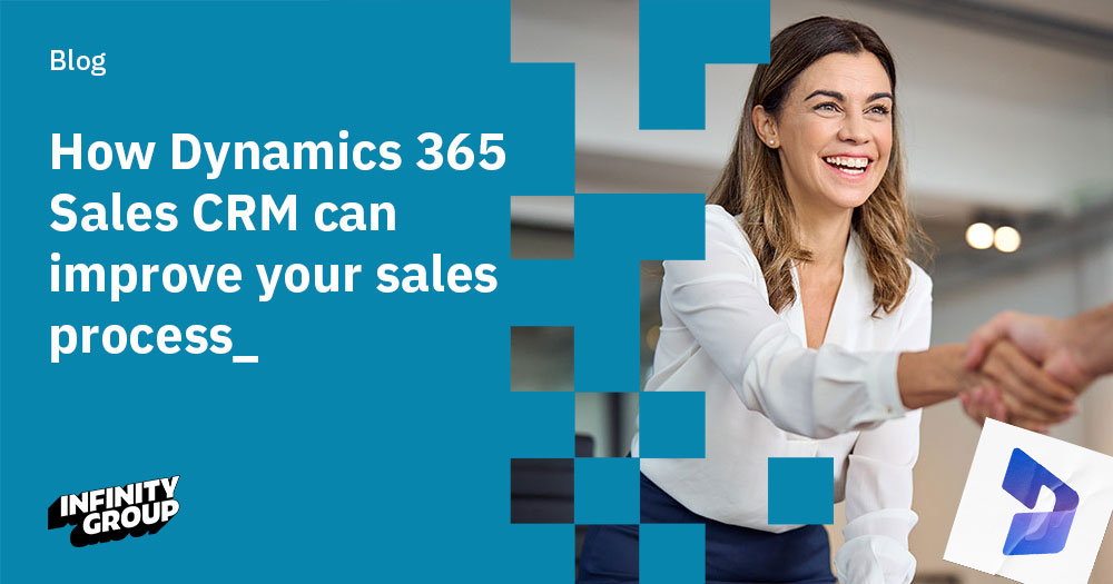 How Dynamics 365 Sales CRM can improve your sales process_ - Infinity